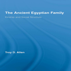 Troy D. Allen - The Ancient Egyptian Family. Kinship and Social Structure (African Studies) [Retail]