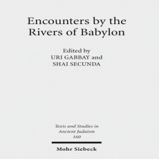 Uri Gabbay, Shai Secunda - Encounters by the Rivers of Babylon. Scholarly Conversations Between Jews, Iranians, and Babylonians in Antiquity (Retail) Uri Gabbay, Shai Secunda - Encounters by the Rivers of Babylon. Scholarly Conversations Between Jews, Iranians, and Babylonians in Antiquity (Retail)
